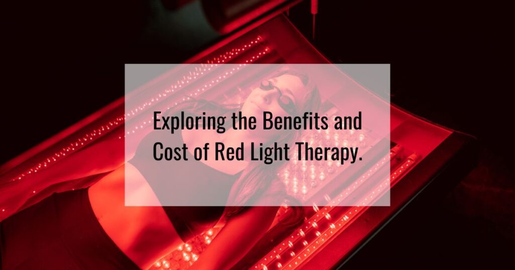 Exploring The Benefits And Cost Of Red Light Therapy Near Me