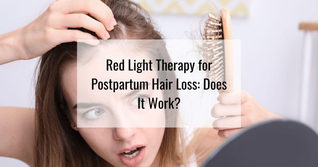 Red Light Therapy For Postpartum Hair Loss Does It Work